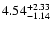 $\rm 4.54_{-1.14}^{+2.33}$