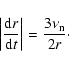 \begin{displaymath}%
\left\vert\frac{{{\rm d}}r}{{{\rm d}}t}\right\vert = \frac {3 \nu_{{\rm n}}} {2 r}\cdot
\end{displaymath}