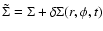 $\tilde{\Sigma} = \Sigma + \delta \Sigma(r,\phi,t)$