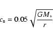 \begin{displaymath}%
c_{{\rm s}} = 0.05 \sqrt{\frac{G M_*}{r}}
\end{displaymath}