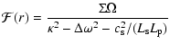$\displaystyle {\cal F}(r) = \frac{\Sigma \Omega}{\kappa^2 - \Delta \omega^2 -c_{{\rm s}}^2 /( L_{\rm s}L_{\rm p})}$