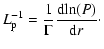 $\displaystyle L_{\rm p}^{-1} = \frac{1}{\Gamma} \frac{{{\rm d}}{\rm ln} (P)}{{{\rm d}}r}\cdot$
