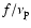 $f/\nu_{\rm p}$