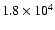$1.8\times10^{4}$