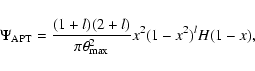 \begin{displaymath}
\Psi_{\rm APT}=\frac{(1+l)(2+l)}{\pi\theta^2_{\rm max}}x^2(1-x^2)^lH(1-x) ,
\end{displaymath}