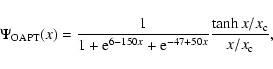 \begin{displaymath}
\Psi_{\rm OAPT}(x)=\frac{1}{1+{\rm e}^{6-150x}+{\rm e}^{-47+50x}}\frac{\tanh{x/x_{\rm c}}}{x/x_{\rm c}},
\end{displaymath}