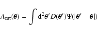 \begin{displaymath}A_{\rm est}(\vec\theta)=\int{\rm d}^2 \theta'
D(\vec\theta')\Psi(\vert\vec\theta'-\vec\theta\vert)
\end{displaymath}