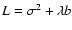 $L=\sigma^2+\lambda b$