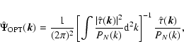 \begin{displaymath}
\hat{\Psi}_{\rm OPT}(\vec k)=
\frac{1}{(2\pi)^2}\left[\int...
...k)}{\rm d}^2k\right]^{-1}
\frac{\hat{\tau}(\vec k)}{P_N(k)} ,
\end{displaymath}