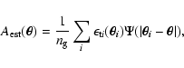 \begin{displaymath}A_{\rm est}(\vec{\theta}) = \frac{1}{n_{\rm g}}\sum_i\epsilon...
...\vec{\theta_i})
\Psi(\vert\vec{\theta_i}-\vec{\theta}\vert) ,
\end{displaymath}