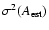 $\sigma^2(A_{\rm est})$