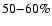 $50{-}60\%$