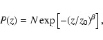 \begin{displaymath}P(z)=N\exp\left[-(z/z_0)^{\beta}\right] ,
\end{displaymath}