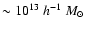 $\sim10^{13}~h^{-1}~M_\odot$