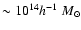 $\sim10^{14}h^{-1}~M_\odot$