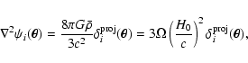 \begin{displaymath}
\nabla^2\psi_i(\vec{\theta})=
\frac{8\pi G\bar{\rho}}{3c^2...
...left(\frac{H_0}{c}\right)^2\delta^{\rm proj}_i(\vec{\theta}) ,
\end{displaymath}