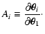 $\displaystyle A_i \equiv \frac{\partial{\vec{\theta}_i}}{\partial{\vec{\theta}_1}}\cdot$