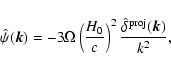 \begin{displaymath}\hat\psi(\vec k)=
-3\Omega\left(\frac{H_0}{c}\right)^2
\frac{\hat\delta^{\rm proj}(\vec k)}{k^2} ,
\end{displaymath}
