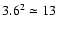 $3.6^2\simeq13$