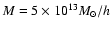$M=5\times 10^{13} M_{\odot }/h$