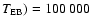 $T_{{\rm EB}})= 100~000$