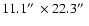 $11.1\hbox{$^{\prime\prime}$ }\times 22.3\hbox{$^{\prime\prime}$ }$