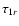 $\tau_{1 r}$