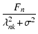 $\displaystyle \frac{F_{n}}{\lambda_{nk}^{2} \!+\! \sigma^{2}}$