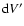 ${\rm d} V^{\prime}$