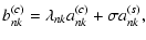 $\displaystyle b_{nk}^{(c)} = \lambda_{nk} a_{nk}^{(c)} + \sigma a_{nk}^{(s)},$