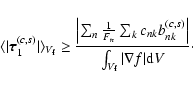 \begin{displaymath}%
\langle \vert {\vec \tau}_{1}^{(c,s)} \vert \rangle_{V_{\rm...
...right\vert}{\int_{V_{\rm f}} \vert\nabla f\vert {\rm d}V}\cdot
\end{displaymath}