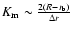 $ K_{\rm m} \sim \frac{2(R-r_{\rm b})}{\Delta r}$