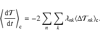 \begin{displaymath}%
\left\langle \frac{{\rm d} {\cal T}}{{\rm d}t} \right\rangl...
...{k} \lambda_{nk} \langle \Delta {\cal T}_{nk} \rangle_{\rm c}.
\end{displaymath}