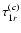 $\tau_{1r}^{(c)}$