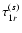 $\tau_{1r}^{(s)}$