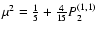 $\mu^{2} = \frac{1}{5} +\frac{4}{15} P_{2}^{(1,1)}$