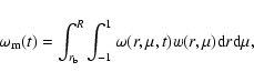 \begin{displaymath}%
\omega_{\rm m}(t) = \int_{r_{\rm b}}^{R} \int_{-1}^{1} \omega(r, \mu ,t) w(r, \mu) {\rm d}r {\rm d}\mu,
\end{displaymath}