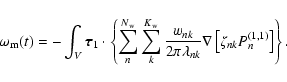 \begin{displaymath}%
\omega_{\rm m}(t) = - \int_{V} {\vec \tau}_{1} \cdot \left\...
..._{nk}} \nabla \left[ \zeta_{nk} P_{n}^{(1,1)} \right]\right\}.
\end{displaymath}