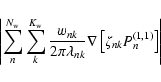 \begin{displaymath}%
\left\vert \sum_{n}^{N_{\rm w}} \sum_{k}^{K_{\rm w}} \frac{...
...k}} \nabla \left[ \zeta_{nk} P_{n}^{(1,1)} \right] \right\vert
\end{displaymath}