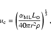 \begin{displaymath}%
u_{\rm c} = \left( \frac{\alpha_{\rm ML} L_{\odot} }{40 \pi r^{2} \rho}\right)^{\frac{1}{3}},
\end{displaymath}