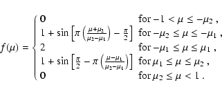 \begin{displaymath}%
f(\mu)= \left\{ \begin{array}{ll}
0 & \mbox{for $ -1 < \mu...
...0 & \mbox{for $\mu_{2} \leq \mu < 1 $ .}
\end{array} \right.
\end{displaymath}