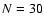 $N_{\rm } = 30$