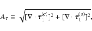 \begin{displaymath}%
A_{\tau} \equiv \sqrt{[\nabla \cdot {\vec \tau}_{1}^{(c)}]^{2} + [\nabla \cdot {\vec \tau}_{1}^{(s)}]^{2}},
\end{displaymath}