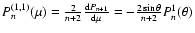 $P_{n}^{(1,1)} (\mu) = \frac{2}{n+2} \frac{{\rm d}P_{n+1}}{{\rm d}\mu} = - \frac{2 \sin \theta}{n+2}
P_{n}^{1}(\theta)$