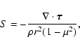 \begin{displaymath}%
S = - \frac{\nabla \cdot {\vec \tau}}{\rho r^{2} (1- \mu^{2})},
\end{displaymath}
