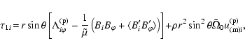 \begin{displaymath}%
\tau_{1 i} \!=\! r \sin \theta \left[ \Lambda_{i \varphi}^{...
...^{2} \sin^{2} \theta \bar{\Omega}_{0} u^{\rm (p)}_{\rm (m) i},
\end{displaymath}