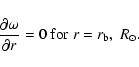 \begin{displaymath}%
\frac{\partial \omega}{\partial r} = 0 \;{\rm for}\; r=r_{\rm b}, \; R_{\odot}.
\end{displaymath}
