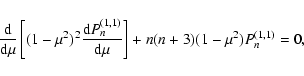 \begin{displaymath}%
\frac{{\rm d}}{{\rm d} \mu} \left[ (1- \mu^{2})^{2} \frac{{...
...\rm d} \mu }\right] + n(n+3) (1 - \mu^{2}) P_{n}^{(1, 1)} = 0,
\end{displaymath}