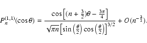 \begin{displaymath}%
P_{n}^{(1,1)} (\cos \theta) =
\frac{\cos \left[ (n + \frac...
...\frac{\theta}{2}\right)\right]^{3/2}}
+ O( n^{-\frac{3}{2}}).
\end{displaymath}