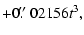 $\displaystyle + 0\hbox{$.\!\!^{\prime\prime}$ }02156t^3,$